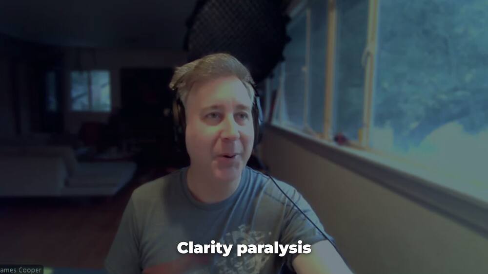 James Cooper with the caption Clarity paralysis.